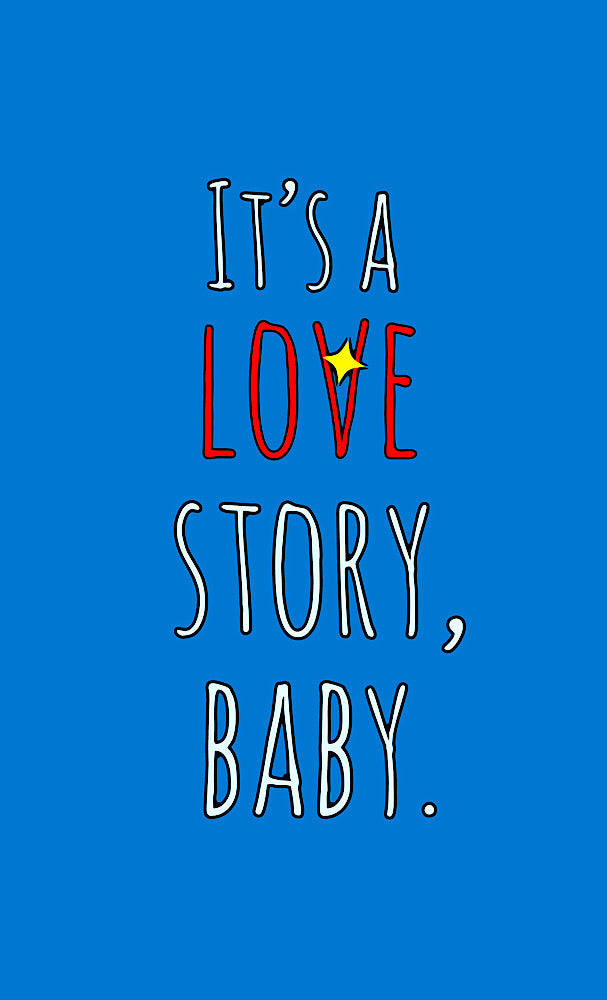 ‘It’s a love story, baby’ framed print