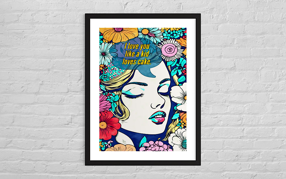 ‘I love you like a kid loves cake’ framed print