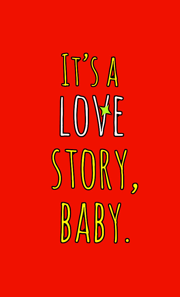 ‘It’s a love story, baby’ framed print