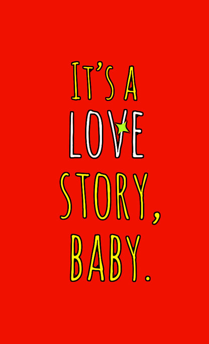 ‘It’s a love story, baby’ framed print