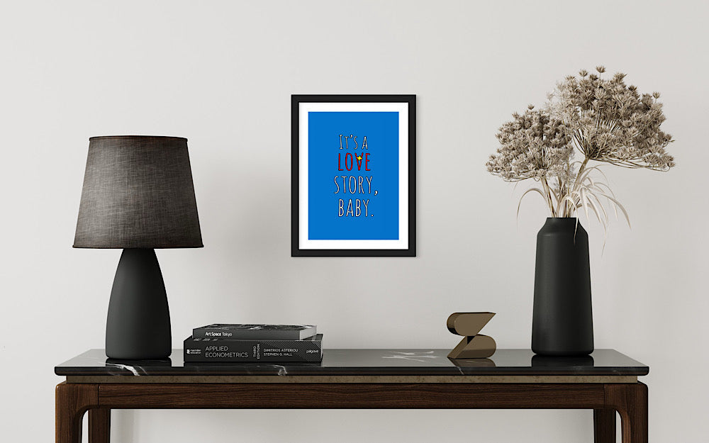 ‘It’s a love story, baby’ framed print