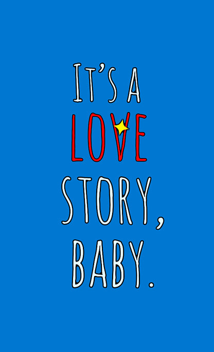 ‘It’s a love story, baby’ framed print