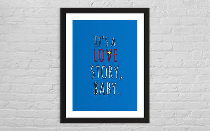 ‘It’s a love story, baby’ framed print