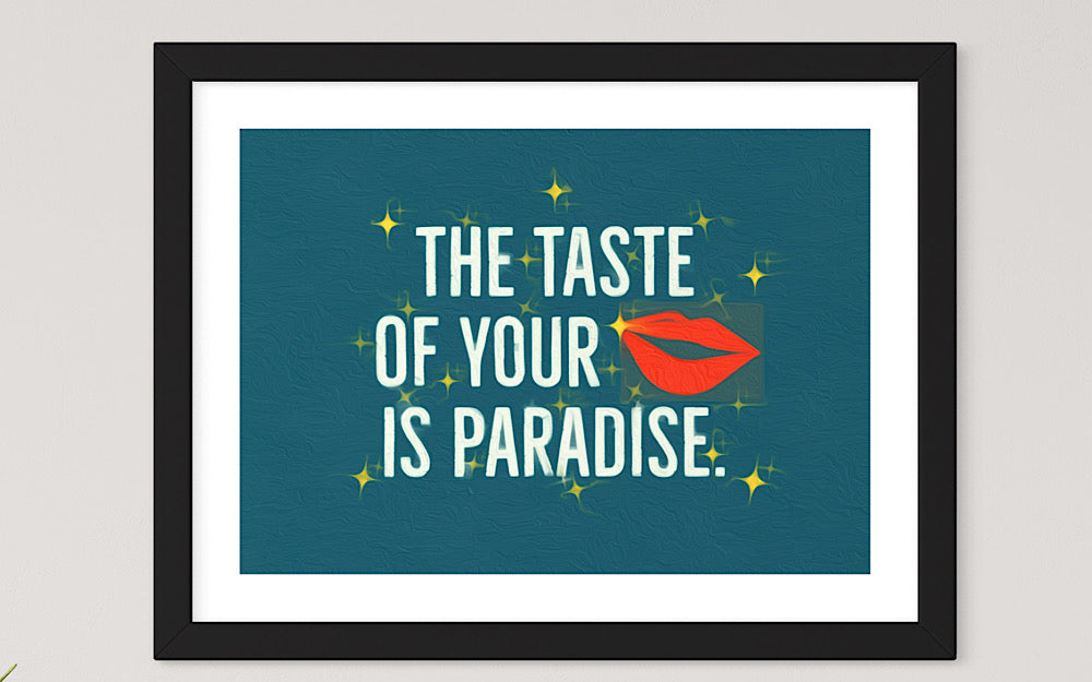 ‘The taste of your lips is paradise’ framed print