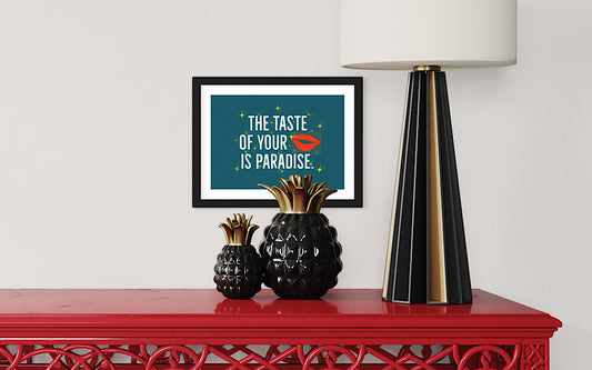 ‘The taste of your lips is paradise’ framed print